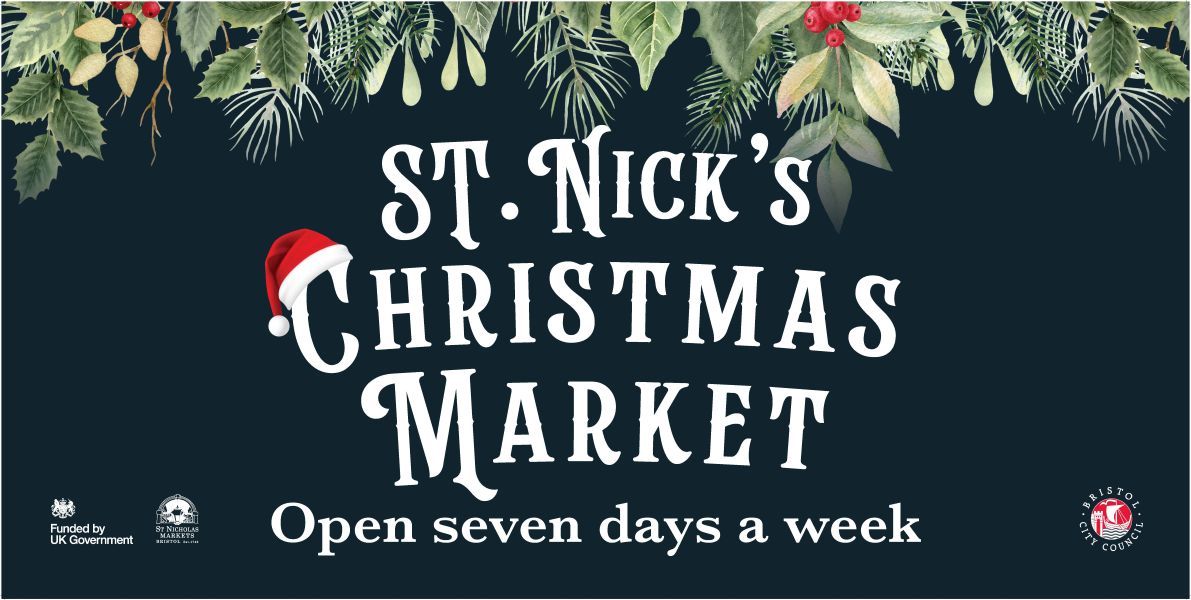 the words St Nicks Christmas market, open 7 days a week, underneath holly and mistletoe
