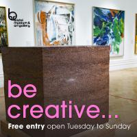 Be creative exhibition open Tuesday to Sunday